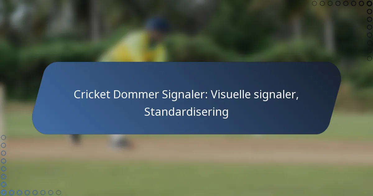 Cricket Dommer Signaler: Visuelle signaler, Standardisering