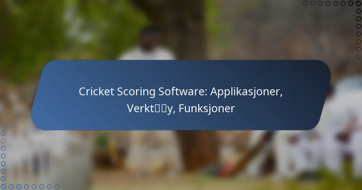 Cricket Scoring Software: Applikasjoner, Verktøy, Funksjoner