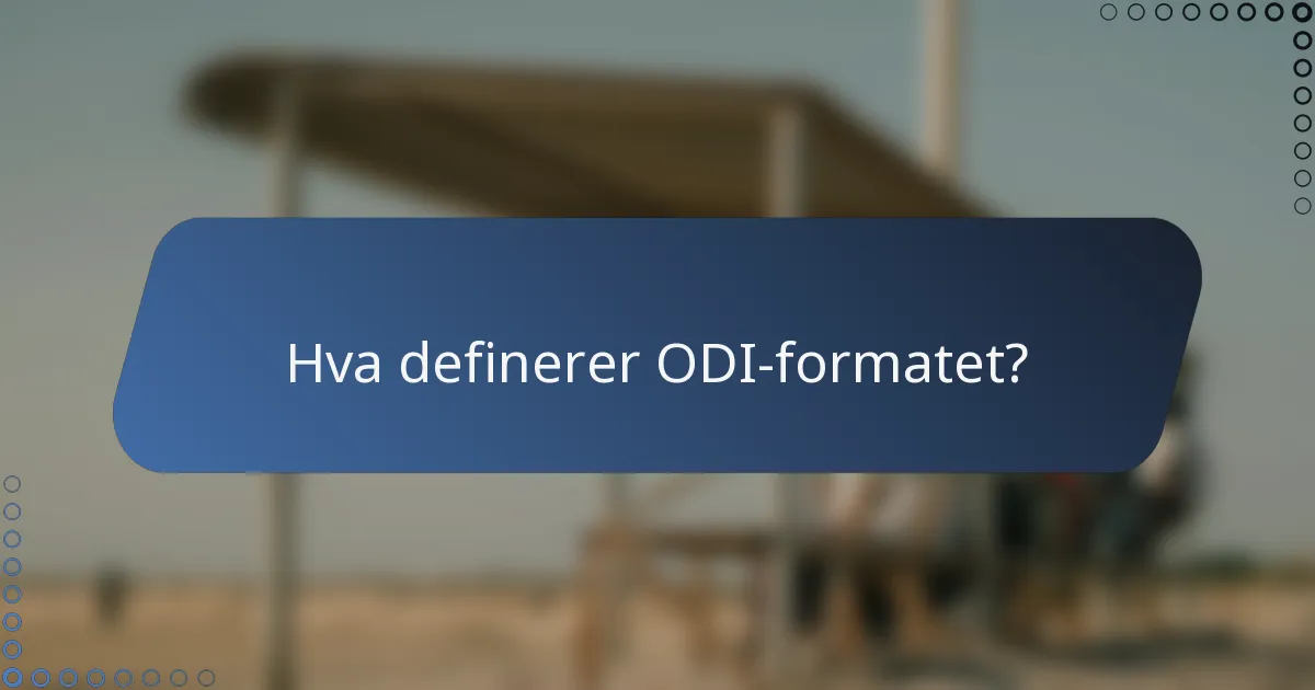 Hva definerer ODI-formatet?