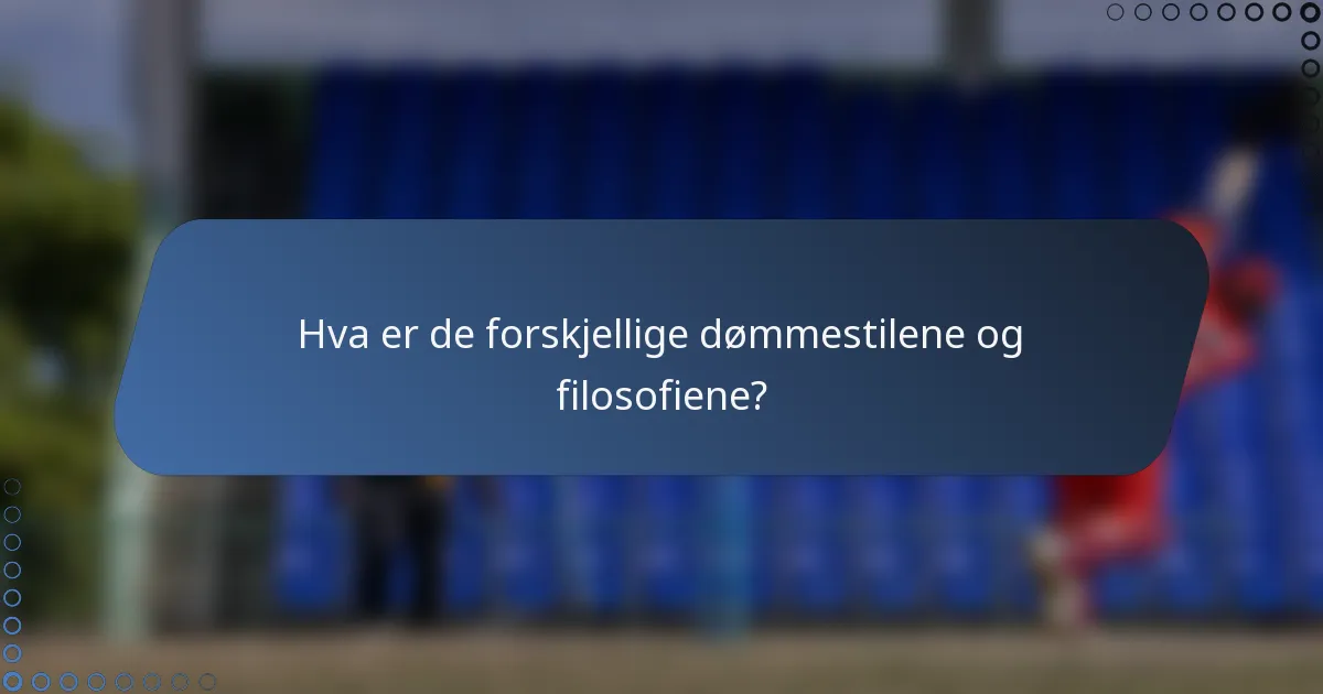 Hva er de forskjellige dømmestilene og filosofiene?