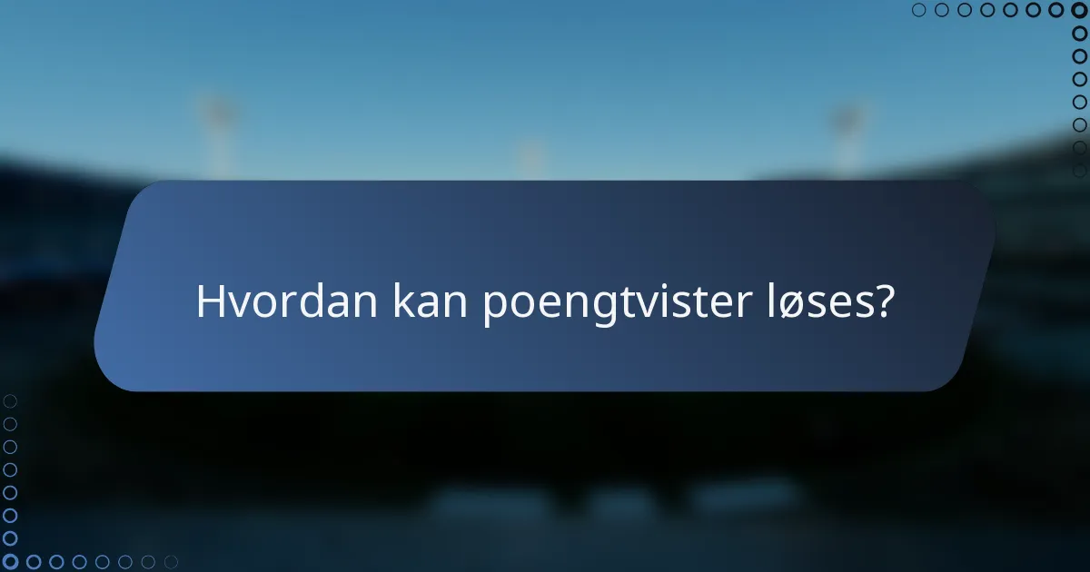 Hvordan kan poengtvister løses?