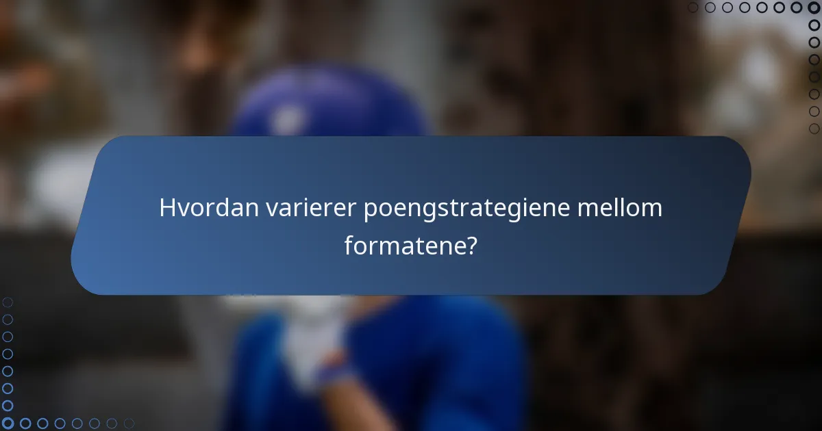 Hvordan varierer poengstrategiene mellom formatene?